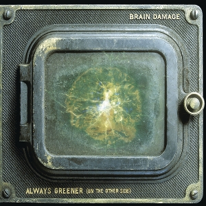 Always Greener by Brain Damage