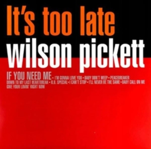 It's Too Late by Pickett, Wilson