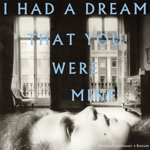 I Had a Dream That You Were Mine by Leithauser, Hamilton &...