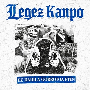 Ez Dadila Gorrotoa Ete by Legez Kanpo