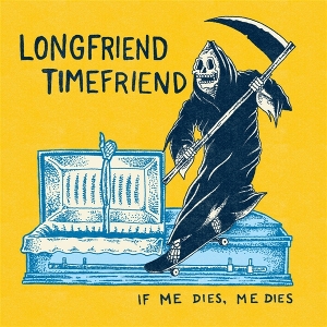 If Me Dies, Me Dies by Longfriend Timefriend