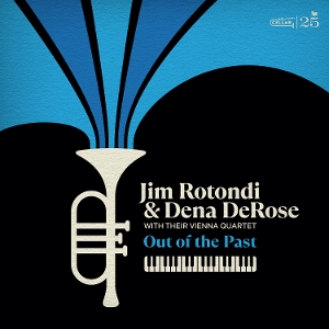 Jim Rotondi and Dena Derose With Their Vienna Quartet: Out of the Past by Rotondi, Jim & Dena De...