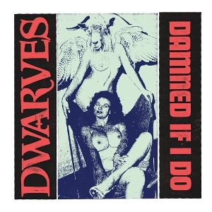 7-Damned If I Do / the Cougars by Dwarves