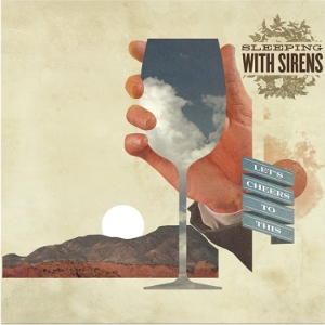 Let's Cheers To This by Sleeping With Sirens