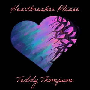 Heartbreaker Please by Thompson, Teddy