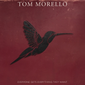 Everyone Gets Everything They Want by Morello, Tom
