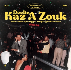 Emile Omar Presents Declic Kaz a Zouk: Zouk by V/A