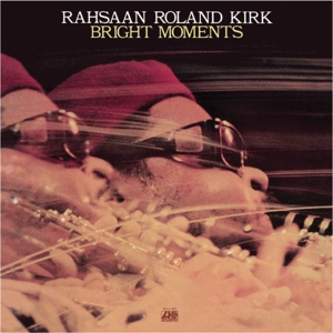 Bright Moments by Kirk, Roland -Rashaan-