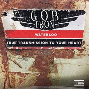 Waterloo/True Transmission To Your Heart by Gob Iron