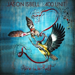 Here We Rest by Jason Isbell and the 4...