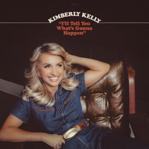 I'll Tell You What's Gonna Happen by Kelly, Kimberly