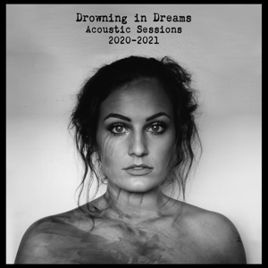 Drowning In Dreams - Acoustic Sessions 2020-2021 by Hasty, Kat