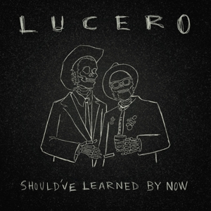 Should've Learned By Now by Lucero