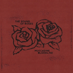 The Sound of Roses by Muscadine Bloodline