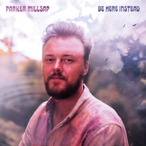 Be Here Instead by Millsap, Parker