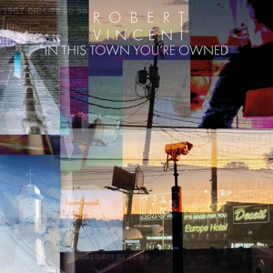 In This Town You're Owned by Vincent, Robert