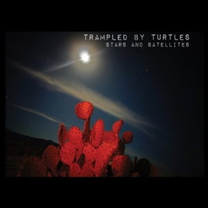 Stars & Satellites by Trampled By Turtles
