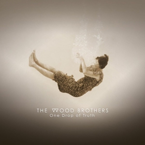 One Drop of Truth by Wood Brothers