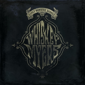 Early Morning Shakes by Whiskey Myers