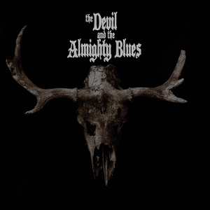 The Devil and the Almighty Blues by Devil and the Almighty Blues