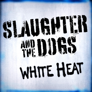 White Heat by Slaughter & the Dogs