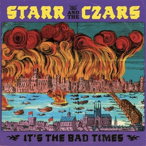 It's the Bad Times by Starr and the Czars