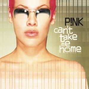 Can't Take Me Home by P!Nk