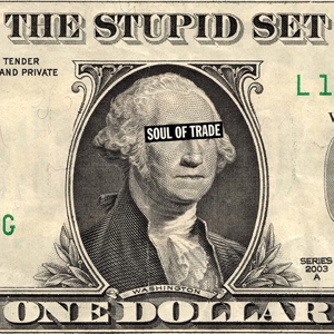 Soul of Trade by Stupid Set