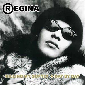 Killing Me Softly - Day By Day by Regina