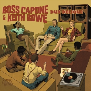 Dub Delique by Rowe, Keith & Boss Capone