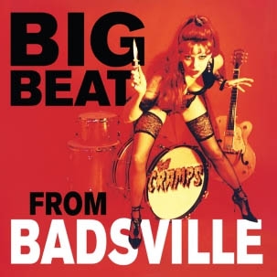 Big Beat From Badsville by Cramps