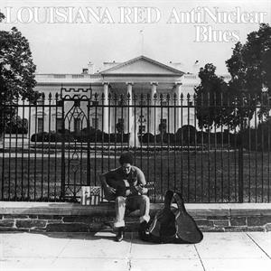 Anti-Nuclear Blues by Louisiana Red