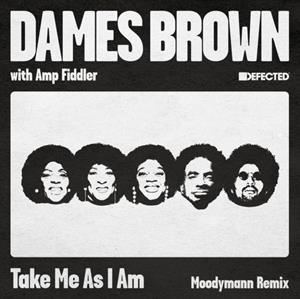 Take Me As I Am by Brown, Dames & Amp Fid...