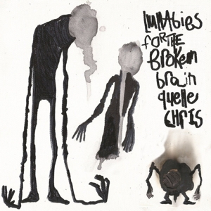 Lullabies For the Broken Brain by Quelle Chris
