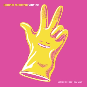 Vinyl3! Selected Songs 1992- 2026 by Gruppo Sportivo
