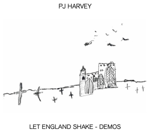 Let England Shake - Demos by Pj Harvey