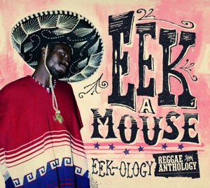 Eek-Ology: Reggae Anthology by Eek-A-Mouse