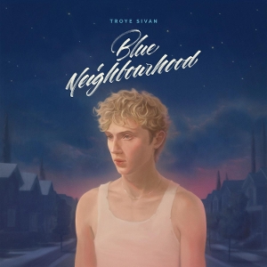Blue Neighbourhood by Sivan, Troye