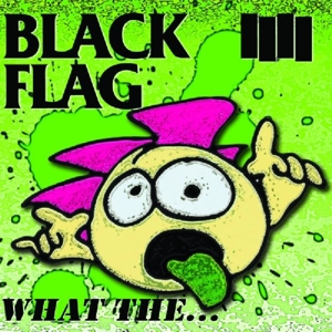 What the... by Black Flag