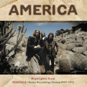 Highlights From Heritage: Home Recordings/Demos 1970-1973 by America