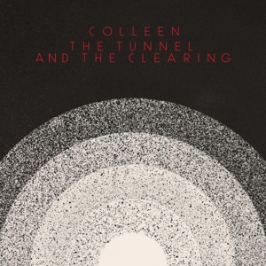The Tunnel and the Clearing by Colleen