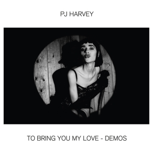 To Bring You My Love-Demos by Pj Harvey