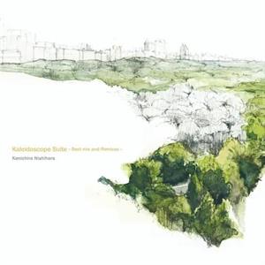 Kaleidoscope Suite - Best Mix and Remixes by Nishihara, Kenichiro