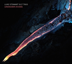 Unknown Rivers by Stewart, Luke & Silt Trio