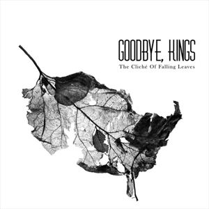 Cliche of Falling Leaves by Goodbye Kings