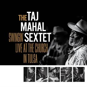 Swingin Live At the Church In Tulsa by Taj Mahal Sextet