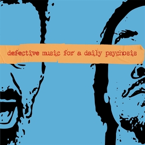 Defective Music For a Daily Psychosis by Deflore