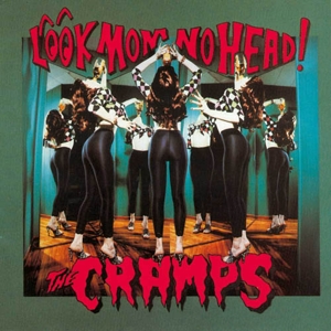 Look Mom No Head by Cramps