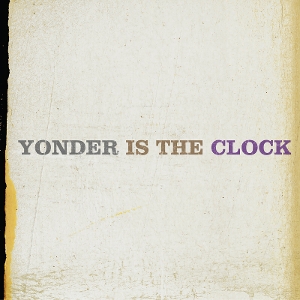Yonder is the Clock by Felice Brothers