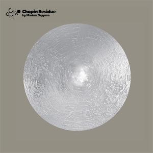 Chopin Residue by Szypura, Mariusz